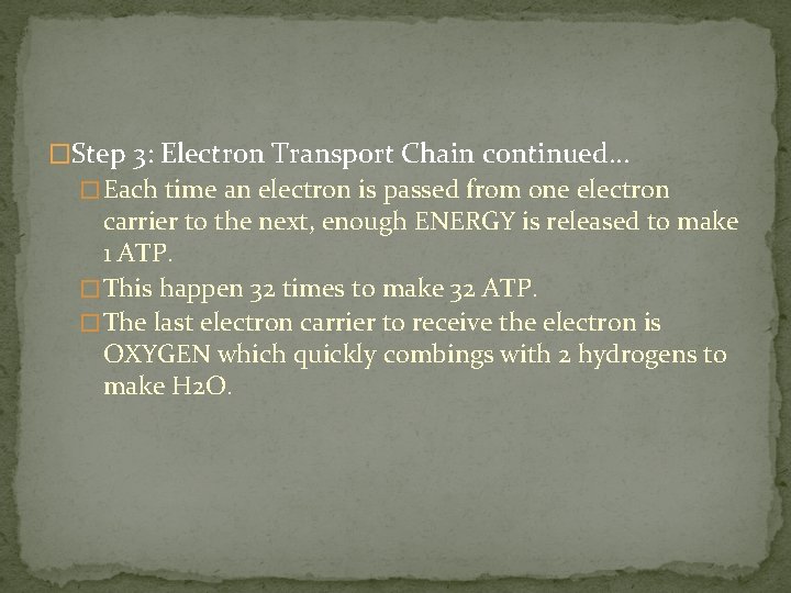 �Step 3: Electron Transport Chain continued… � Each time an electron is passed from �Step 3: Electron Transport Chain continued… � Each time an electron is passed from