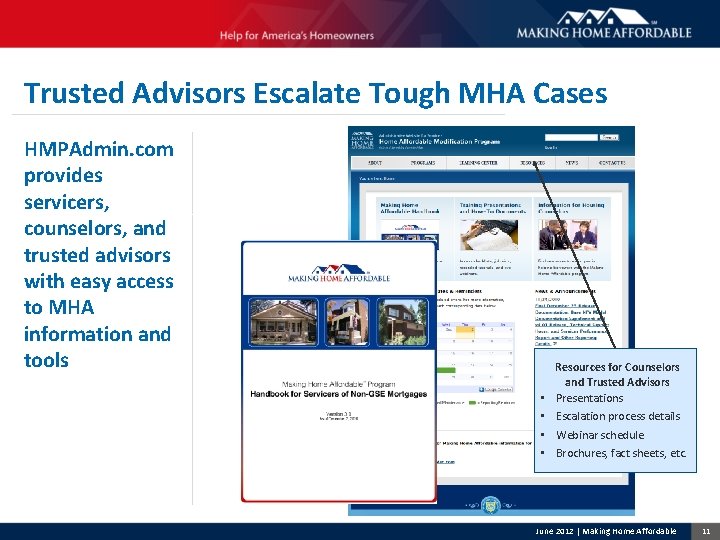 Trusted Advisors Escalate Tough MHA Cases HMPAdmin. com provides servicers, counselors, and trusted advisors