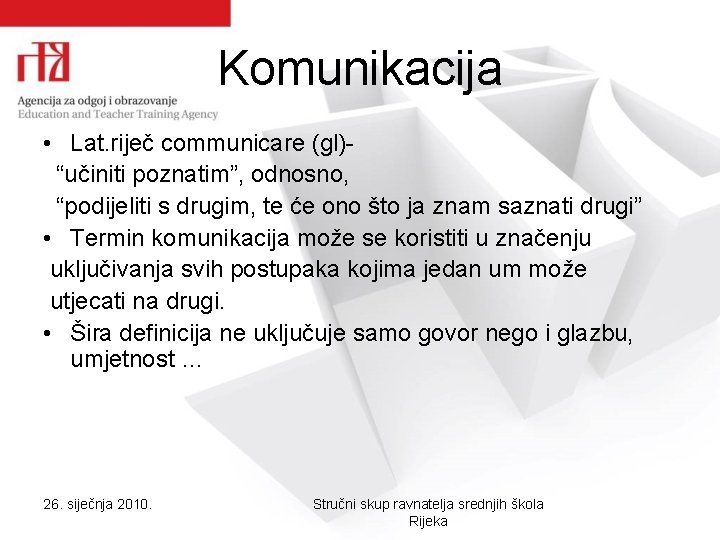 Komunikacija • Lat. riječ communicare (gl)“učiniti poznatim”, odnosno, “podijeliti s drugim, te će ono