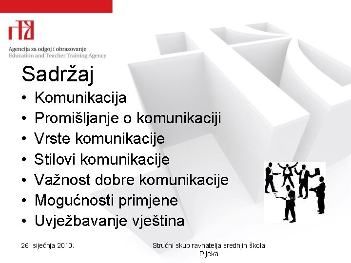 Sadržaj • • Komunikacija Promišljanje o komunikaciji Vrste komunikacije Stilovi komunikacije Važnost dobre komunikacije