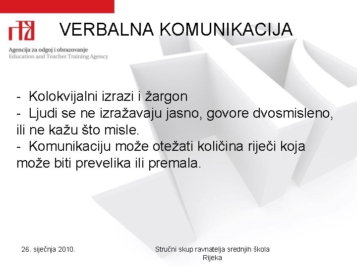 VERBALNA KOMUNIKACIJA - Kolokvijalni izrazi i žargon - Ljudi se ne izražavaju jasno, govore