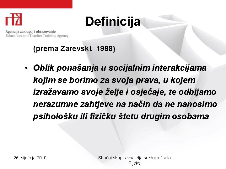Definicija (prema Zarevski, 1998) • Oblik ponašanja u socijalnim interakcijama kojim se borimo za Definicija (prema Zarevski, 1998) • Oblik ponašanja u socijalnim interakcijama kojim se borimo za