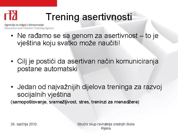 Trening asertivnosti • Ne rađamo se sa genom za asertivnost – to je vještina Trening asertivnosti • Ne rađamo se sa genom za asertivnost – to je vještina