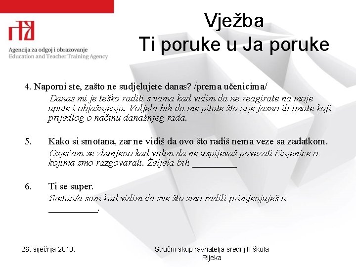 Vježba Ti poruke u Ja poruke 4. Naporni ste, zašto ne sudjelujete danas? /prema