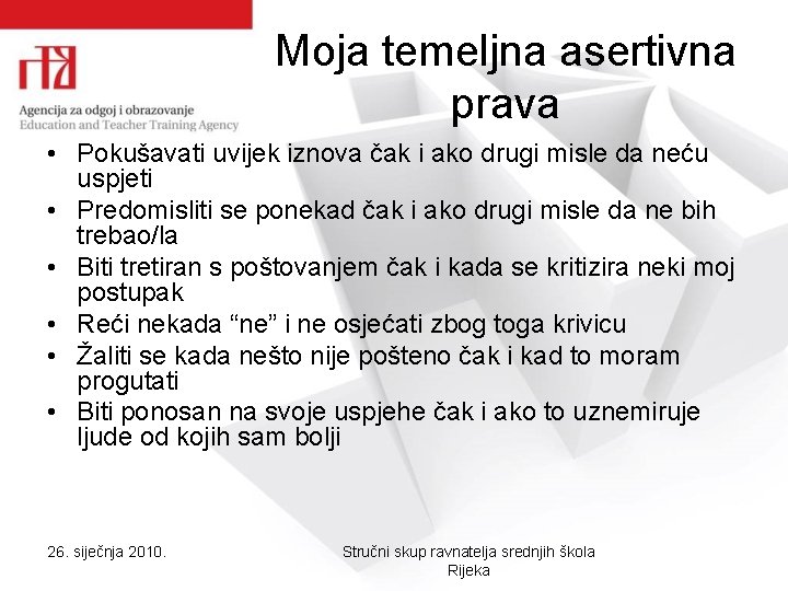Moja temeljna asertivna prava • Pokušavati uvijek iznova čak i ako drugi misle da Moja temeljna asertivna prava • Pokušavati uvijek iznova čak i ako drugi misle da