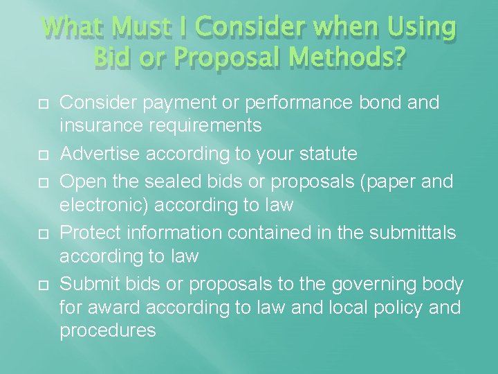 What Must I Consider when Using Bid or Proposal Methods? Consider payment or performance