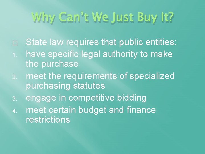 Why Can’t We Just Buy It? � 1. 2. 3. 4. State law requires