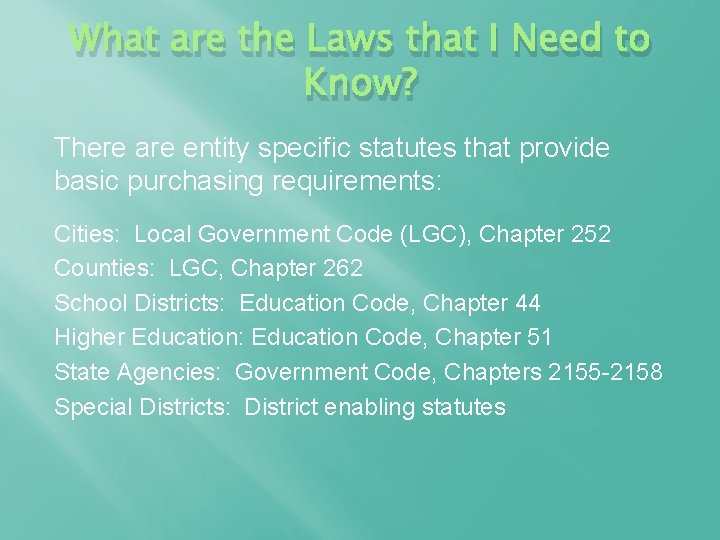 What are the Laws that I Need to Know? There are entity specific statutes