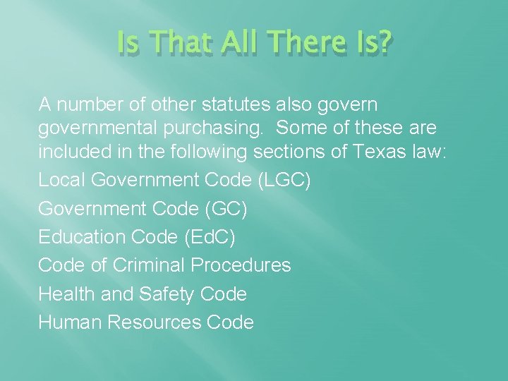 Is That All There Is? A number of other statutes also governmental purchasing. Some