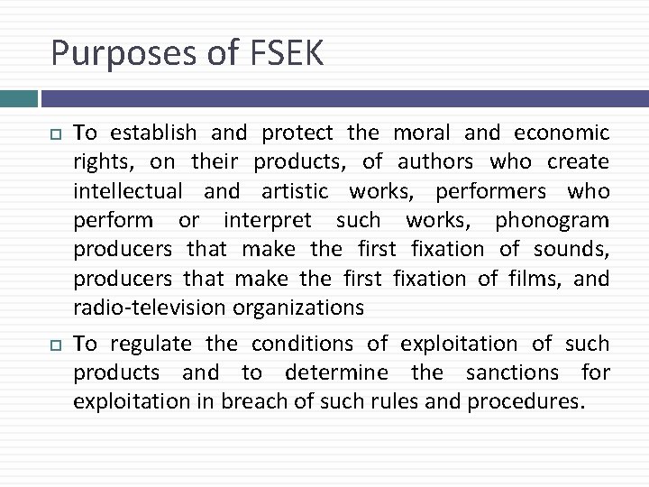 Purposes of FSEK To establish and protect the moral and economic rights, on their