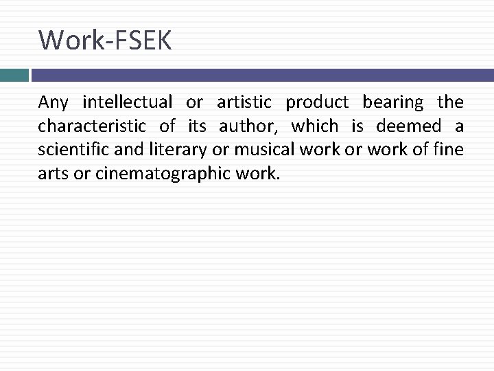 Work-FSEK Any intellectual or artistic product bearing the characteristic of its author, which is