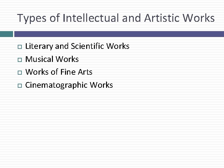 Types of Intellectual and Artistic Works Literary and Scientific Works Musical Works of Fine