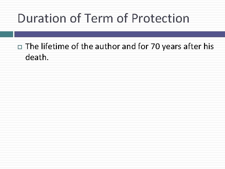 Duration of Term of Protection The lifetime of the author and for 70 years