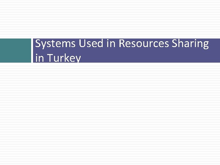 Systems Used in Resources Sharing in Turkey 