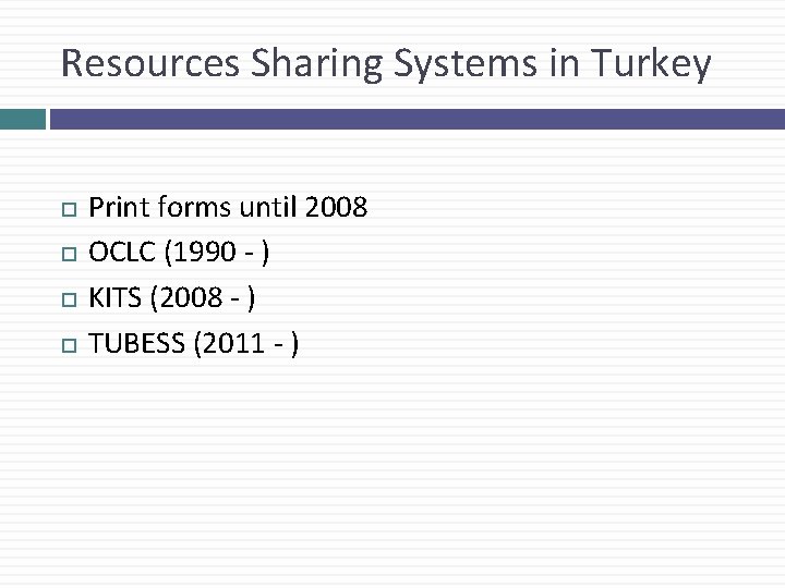 Resources Sharing Systems in Turkey Print forms until 2008 OCLC (1990 - ) KITS