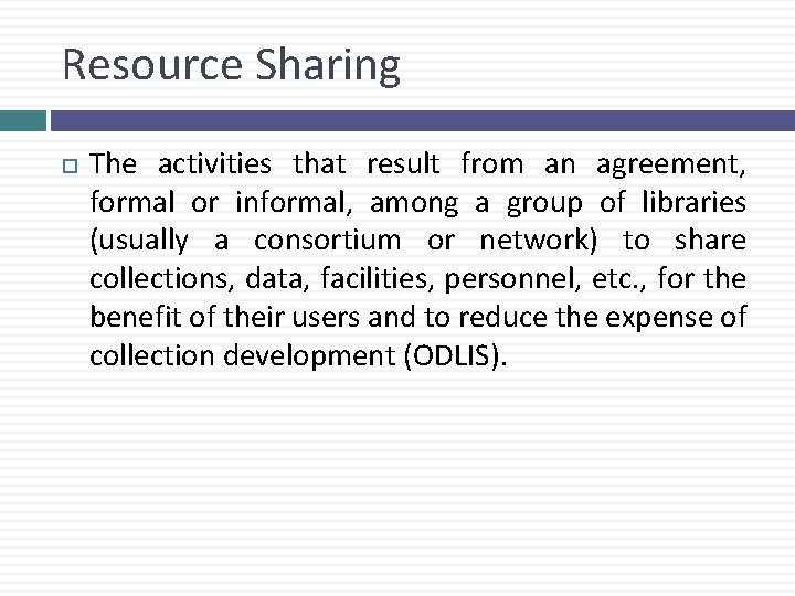Resource Sharing The activities that result from an agreement, formal or informal, among a