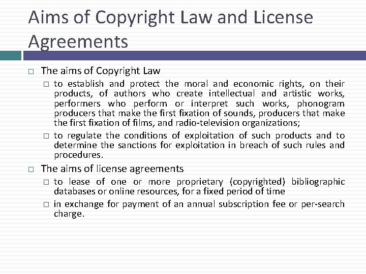 Aims of Copyright Law and License Agreements The aims of Copyright Law � �