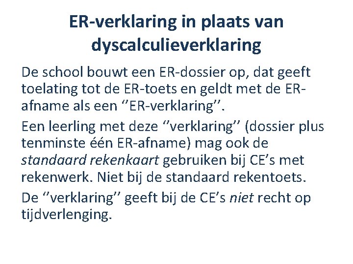 ER-verklaring in plaats van dyscalculieverklaring De school bouwt een ER-dossier op, dat geeft toelating