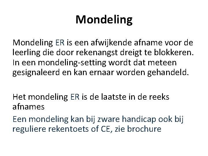 Mondeling ER is een afwijkende afname voor de leerling die door rekenangst dreigt te