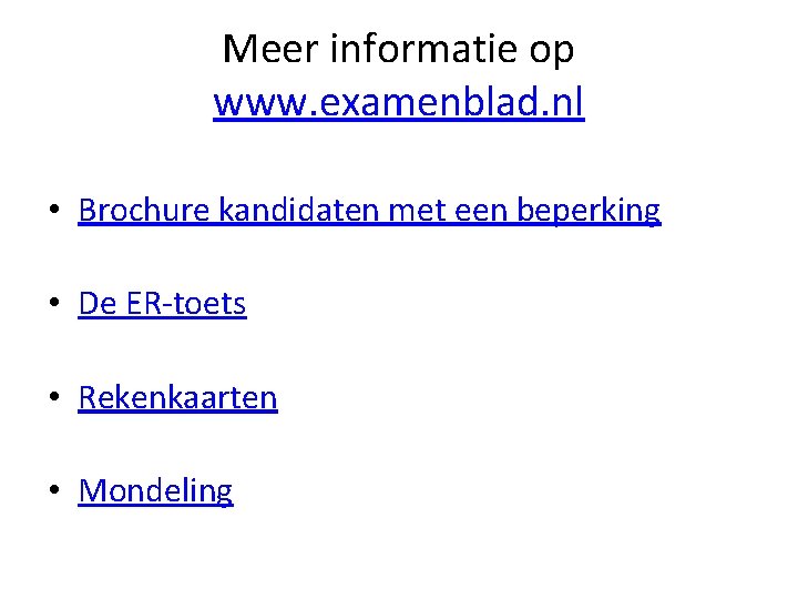 Meer informatie op www. examenblad. nl • Brochure kandidaten met een beperking • De