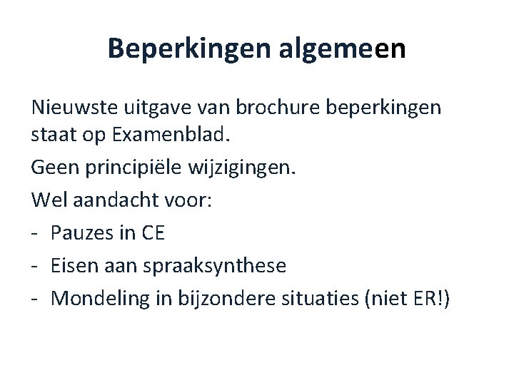 Beperkingen algemeen Nieuwste uitgave van brochure beperkingen staat op Examenblad. Geen principiële wijzigingen. Wel