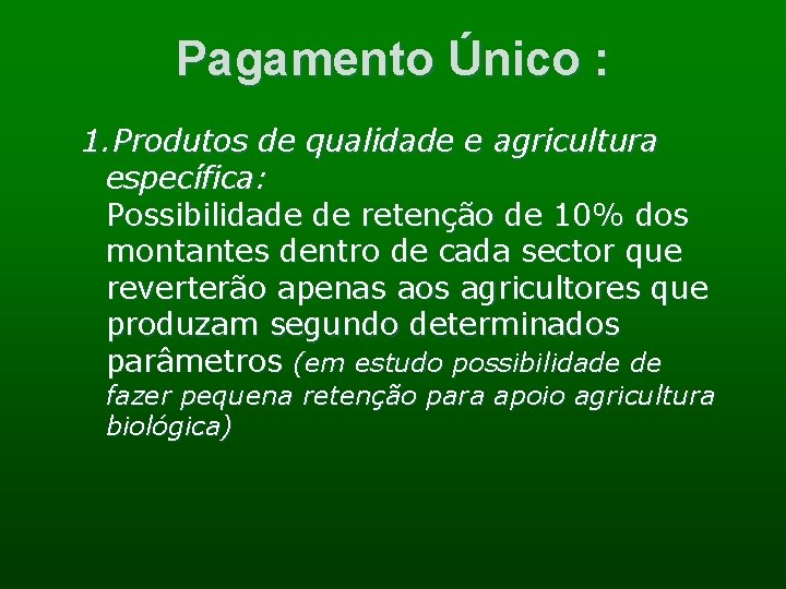 Pagamento Único : 1. Produtos de qualidade e agricultura específica: Possibilidade de retenção de