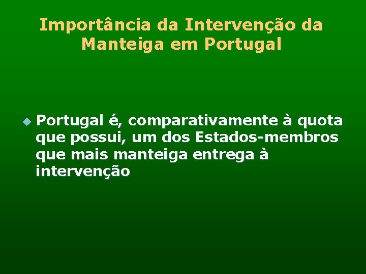 Importância da Intervenção da Manteiga em Portugal u Portugal é, comparativamente à quota que