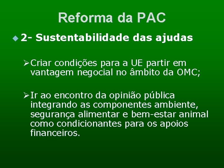 Reforma da PAC u 2 - Sustentabilidade das ajudas ØCriar condições para a UE