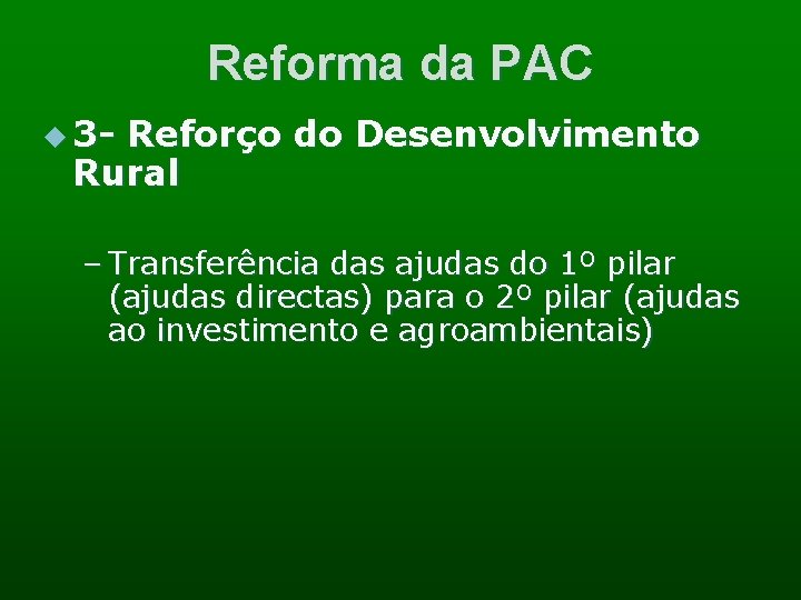 Reforma da PAC u 3 - Reforço do Desenvolvimento Rural – Transferência das ajudas