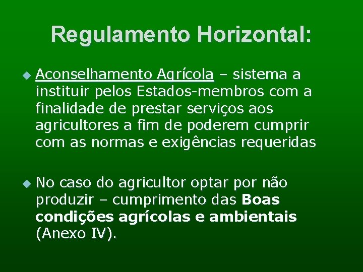 Regulamento Horizontal: u u Aconselhamento Agrícola – sistema a instituir pelos Estados-membros com a
