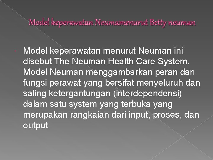 Model keperawatan Neumamenurut Betty neuman Model keperawatan menurut Neuman ini disebut The Neuman Health