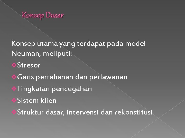 Konsep Dasar Konsep utama yang terdapat pada model Neuman, meliputi: v. Stresor v. Garis