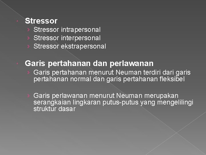  Stressor › Stressor intrapersonal › Stressor interpersonal › Stressor ekstrapersonal Garis pertahanan dan