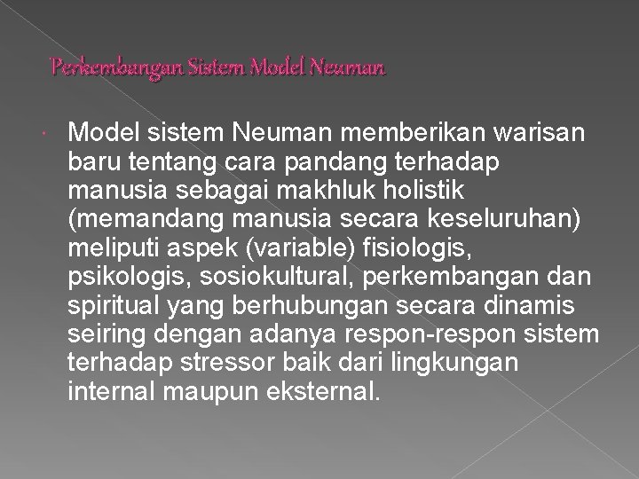 Perkembangan Sistem Model Neuman Model sistem Neuman memberikan warisan baru tentang cara pandang terhadap