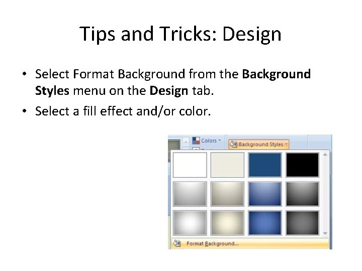 Tips and Tricks: Design • Select Format Background from the Background Styles menu on