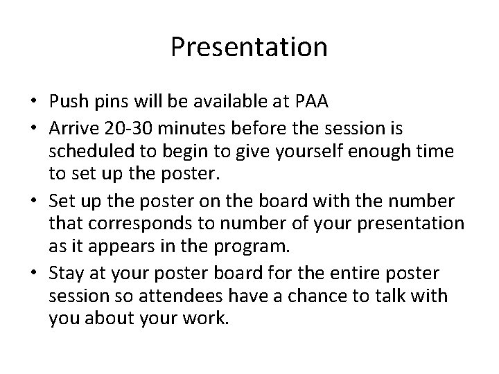 Presentation • Push pins will be available at PAA • Arrive 20 -30 minutes