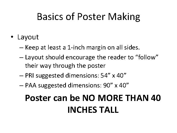 Basics of Poster Making • Layout – Keep at least a 1 -inch margin