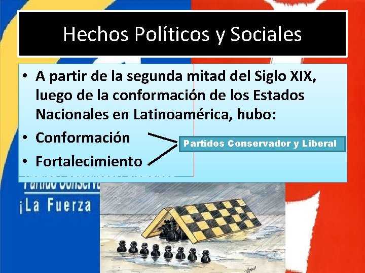 Hechos Políticos y Sociales • A partir de la segunda mitad del Siglo XIX,