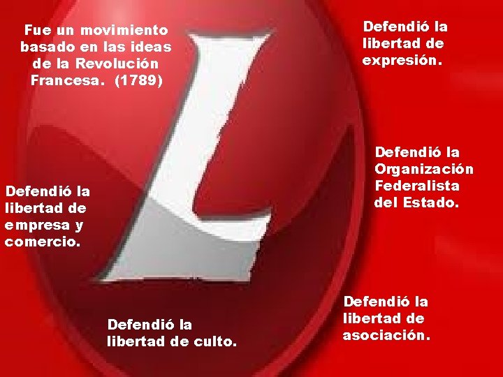 Fue un movimiento basado en las ideas de la Revolución Francesa. (1789) Defendió la