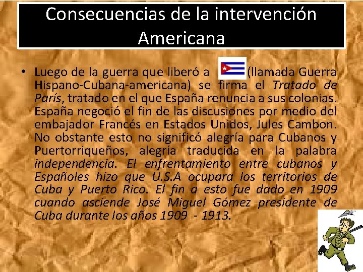 Consecuencias de la intervención Americana • Luego de la guerra que liberó a (llamada