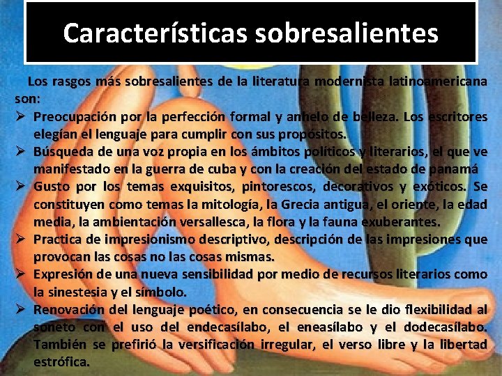 Características sobresalientes Los rasgos más sobresalientes de la literatura modernista latinoamericana son: Ø Preocupación