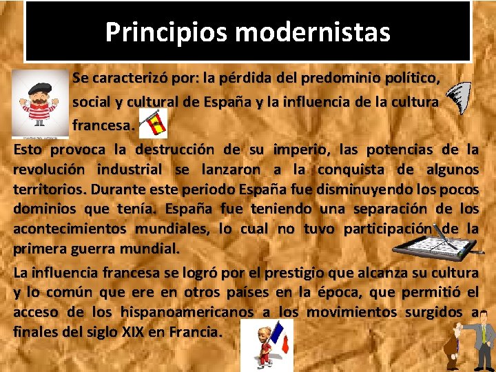 Principios modernistas Se caracterizó por: la pérdida del predominio político, social y cultural de