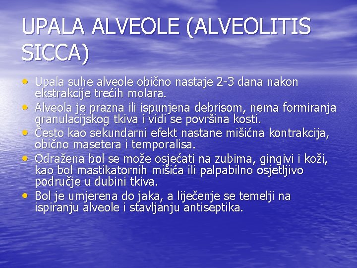 UPALA ALVEOLE (ALVEOLITIS SICCA) • Upala suhe alveole obično nastaje 2 -3 dana nakon