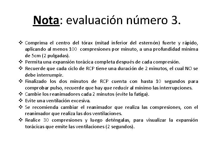 Nota: evaluación número 3. v Comprima el centro del tórax (mitad inferior del esternón)