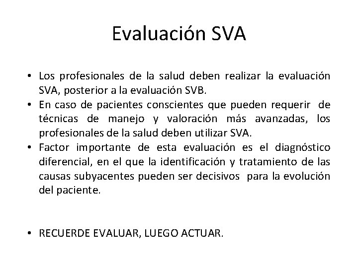 Evaluación SVA • Los profesionales de la salud deben realizar la evaluación SVA, posterior