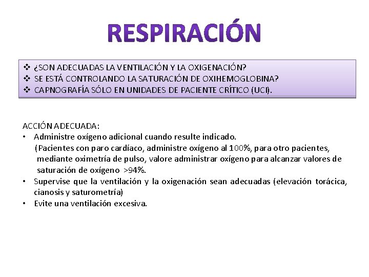 v ¿SON ADECUADAS LA VENTILACIÓN Y LA OXIGENACIÓN? v SE ESTÁ CONTROLANDO LA SATURACIÓN