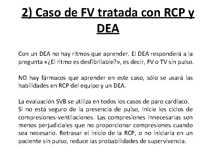 2) Caso de FV tratada con RCP y DEA Con un DEA no hay