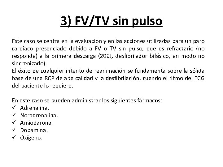 3) FV/TV sin pulso Este caso se centra en la evaluación y en las