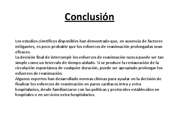 Conclusión Los estudios científicos disponibles han demostrado que, en ausencia de factores mitigantes, es