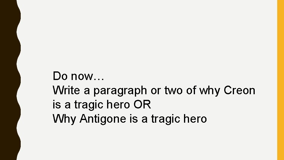 Do now… Write a paragraph or two of why Creon is a tragic hero